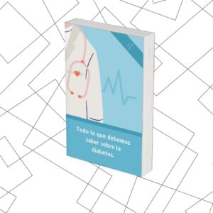 Todo lo que debemos saber sobre la Diabetes.
